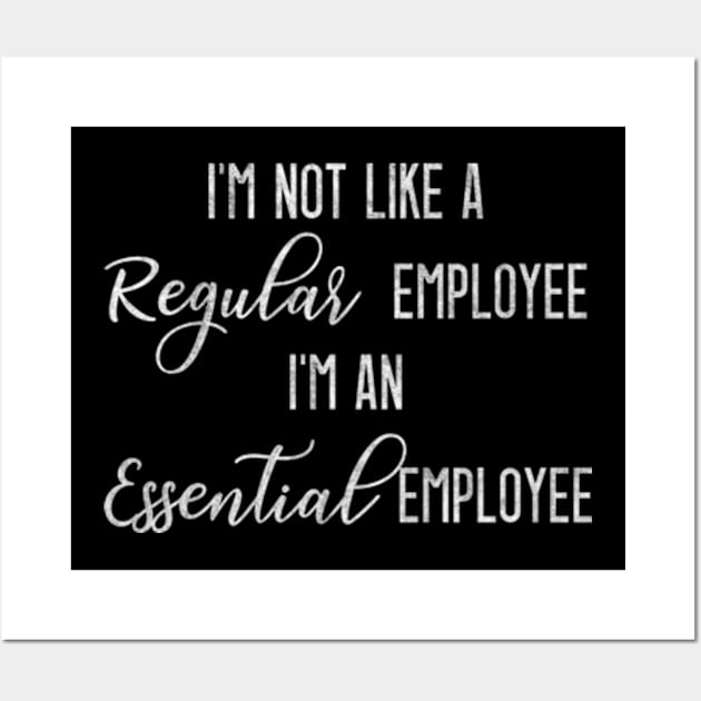 Not Like a Regular Employee I'm an Essential Employee Wall Art by BlendedArt